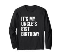 It's My Uncle's 81st Birthday Long Sleeve T-Shirt