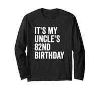 It's My Uncle's 82nd Birthday Long Sleeve T-Shirt