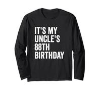 It's My Uncle's 88th Birthday Long Sleeve T-Shirt