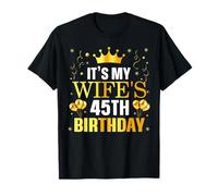 It's My Wife's 45th Birthday Happy Birthday 45 Years Old T-Shirt