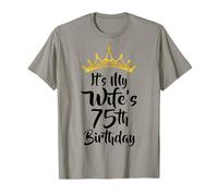 It's My Wife's 75th Birthday Crown Happy 75 Years Old T-Shirt