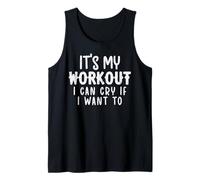 Its My Workout I Can Cry Fun Gym Exercise Fitness Women Men Tank Top