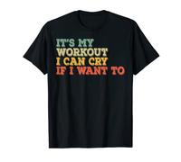 It's My Workout I Can Cry If I Want To Funny Gym Motivation T-Shirt