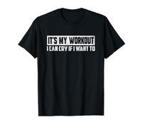 It's My Workout I Can Cry If I Want To Gift Funny Gym T-Shirt
