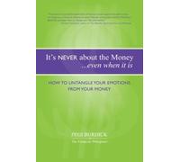 It's NEVER About The Money...even when it is:: How To Untangle Your Emotions From Your Money