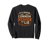 It's Never Common Courtesy to Lie, Honesty Quote Retro Sweatshirt