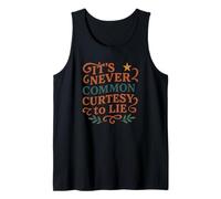 It's Never Common Courtesy to Lie, Honesty Retro Quote Tank Top