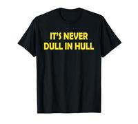 It's Never Dull In Hull T-Shirt