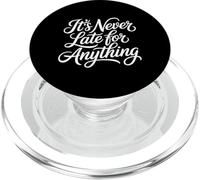 It's Never Late For Anything Motivation Optimism - PopSockets PopGrip for MagSafe
