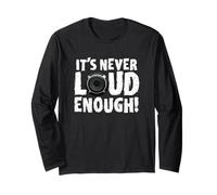 It's Never Loud Enough! Car Audio Subwoofer Speakers Long Sleeve T-Shirt