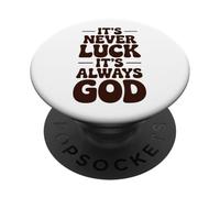 It's never luck it's always God Christian Faith PopSockets Adhesive PopGrip