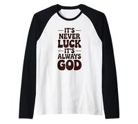 It's Never Luck It's Always God Christian Faith Raglan Baseball Tee