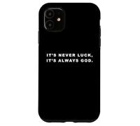 It's Never Luck, It's Always GOD - Christian Inspiring Quote Case for iPhone 11