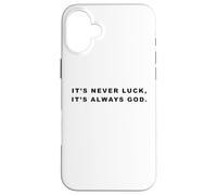 It's Never Luck, It's Always GOD - Christian Inspiring Quote Case for iPhone 16 Plus