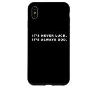 It's Never Luck, It's Always GOD - Christian Inspiring Quote Case for iPhone XS Max
