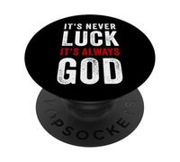 It's Never Luck, It's Always GOD - Christian Motivational PopSockets Adhesive PopGrip