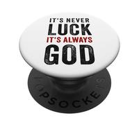 It's Never Luck, It's Always GOD - Christian Motivational PopSockets Adhesive PopGrip