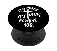 It's Never Luck It's Always God Christian PopSockets Adhesive PopGrip