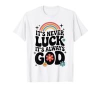 It's Never Luck It's Always God Groovy Rainbow Faith Quote T-Shirt