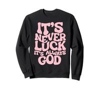 It's Never Luck It's Always God Pink Graphic For Girl Women Sweatshirt