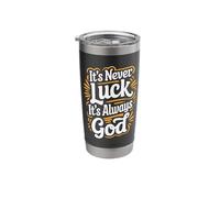 It's Never Luck It's Always God Stainless Steel Insulated Tumbler