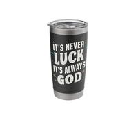 It's Never Luck It's Always God Stainless Steel Insulated Tumbler