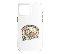 It's Never Too Early For Slippers | Retro Vintage Pajamas Case for iPhone 16 Pro Max