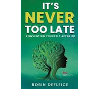 It's Never Too Late: Reinventing Yourself After 60