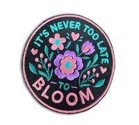 Its Never Too Late to Bloom Embroidered Patch Floral Inspirational Badge
