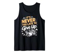 It's Never Too Late to Give Up Raccoon Meme Tank Top