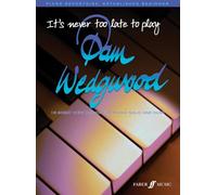 It's Never Too Late to Play Pam Wedgwood (Piano) [It's Never Too Late]: 16 Great New Pieces for Piano Solo and Duet