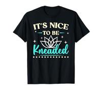 It's Nice To Be Kneaded Job Profession Massage Therapist T-Shirt