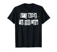 It's Nice to See You T-Shirt