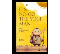 It's No-Go the Yogi Man: Holy and Unhinged in Asia