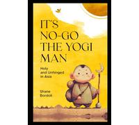It's No-Go the Yogi Man: Holy and Unhinged in Asia