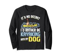It's No Secret I'd Rather Be Kayaking with My Dog Long Sleeve T-Shirt