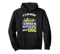 It's No Secret I'd Rather Be Kayaking With My Dog Pullover Hoodie