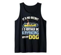 It's No Secret I'd Rather Be Kayaking with My Dog Tank Top