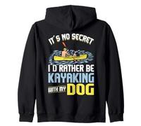 It's No Secret I'd Rather Be Kayaking With My Dog Zip Hoodie