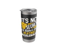 It's No Secret I'd Rather Be Playing Pickleball Stainless Steel Insulated Tumbler