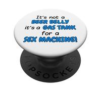 It's Not A Beer Belly It's A Gas Tank For A Sex Machine Pun PopSockets Adhesive PopGrip