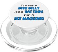 It's Not A Beer Belly It's A Gas Tank For A Sex Machine Pun PopSockets PopGrip for MagSafe