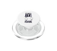 It's Not A Bug It's A Feature Funny Programmer Coder Geek PopSockets PopGrip for MagSafe