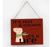 It's Not A Choice It's A Life Primitive Decor Signs Hanging Wooden Signs Country Uterus Pro Choice Wall Art Wood Plaque Sign Home Decor for Bedroom Cabin 10x12 Inch