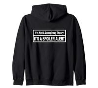 It's Not a Conspiracy Theory It's a Spoiler Alert Zip Hoodie