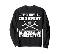 Its Not A Dad Sport If Youre Undefeated Shuffleboard Player Sweatshirt