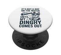 It's Not A Day On The Lake Until My Dinghy Comes Out Funny PopSockets Adhesive PopGrip
