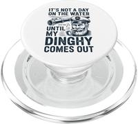 It's Not A Day On The Lake Until My Dinghy Comes Out Funny PopSockets PopGrip for MagSafe