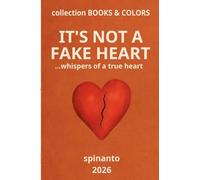 IT'S NOT A FAKE HEART ...whispers of a true heart (Books & Colors)