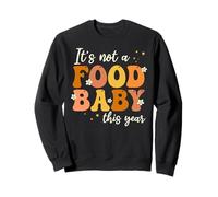 It's Not a Food Baby This Year + Expecting Moms + Humorous Sweatshirt
